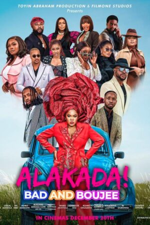 Alakada Bad and Boujee 2024 – Nollywood Movie Download