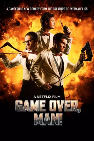 Game Over Man Movie 2017